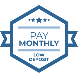 Pay Monthly with Low Deposit